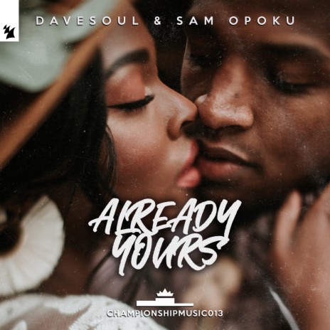 Already Yours ft. Sam Opoku | Boomplay Music