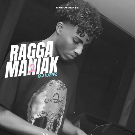 RAGGA MANIAK 2 (Mauritian Version) | Boomplay Music