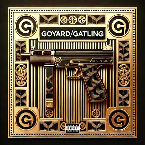 Goyard / Gatling | Boomplay Music