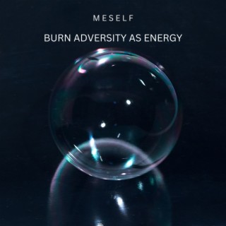 Burn Adversity As Energy