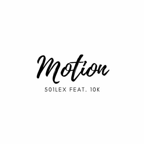 Motion ft. 10K | Boomplay Music