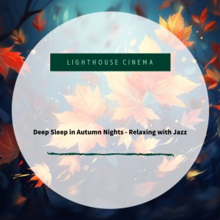 Deep Sleep in Autumn Nights - Relaxing with Jazz
