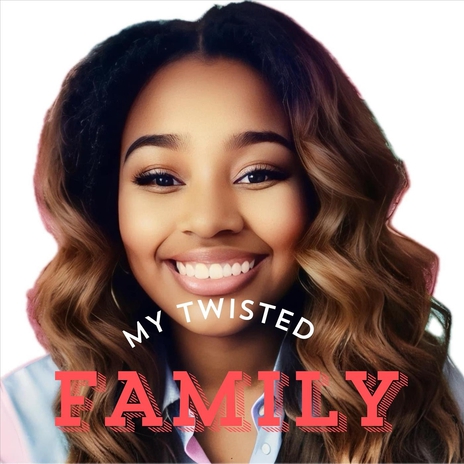 My Family Is Twisted | Boomplay Music