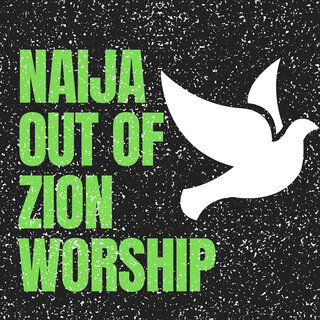 Naija out of Zion Worship