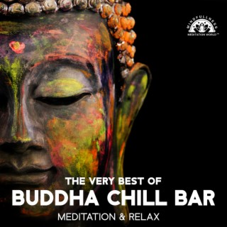 The Very Best of Buddha Chill Bar (Meditation & Relax): Open Your Soul & Mind