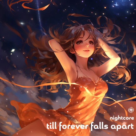 Till Forever Falls Apart - Nightcore | Boomplay Music