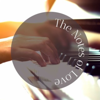 The Notes of Love: Amazing Piano Songs
