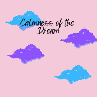 Calmness Of The Dream