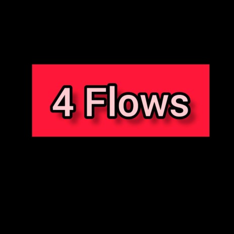 4 Flows | Boomplay Music