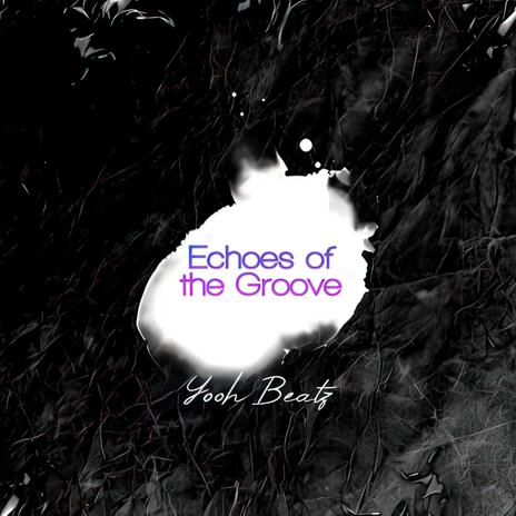 Echoes of the Groove | Boomplay Music