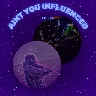 Aint You Influenced? (Deluxe)