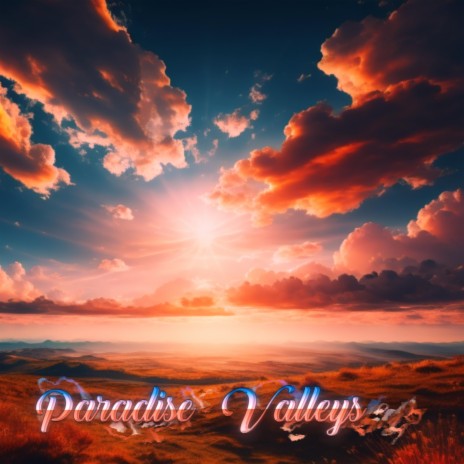 Paradise Valleys | Boomplay Music