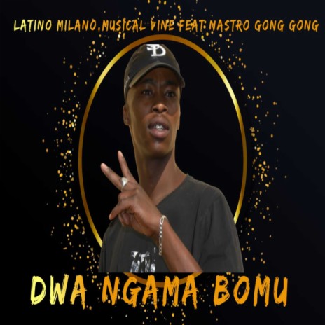 Dwa ngama bomu ft. musical vine & nastro gong gong | Boomplay Music