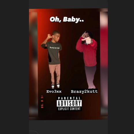 Oh, Baby ft. Brazy2kutt, FTB Brazy & Evo3xx | Boomplay Music