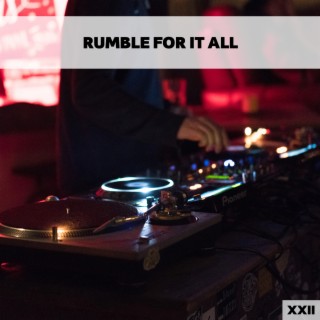 Rumble For It All XXII