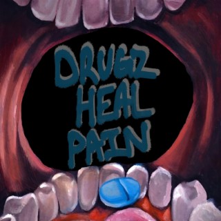 Drugz Heal Pain