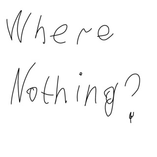 Where nothing?