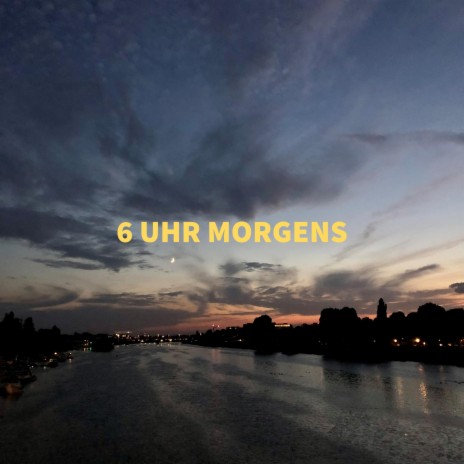 6 uhr morgens | Boomplay Music