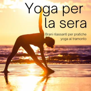 Yoga per la sera: Brani rilassanti per pratiche yoga al tramonto
