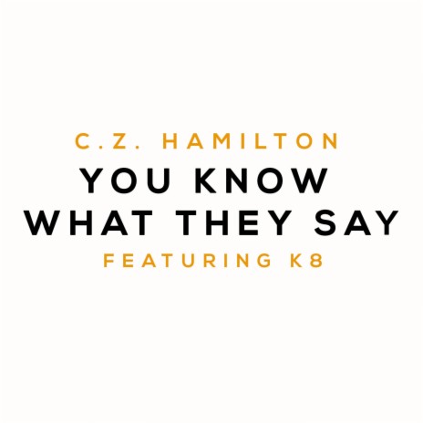 You Know What They Say (feat. K8) | Boomplay Music