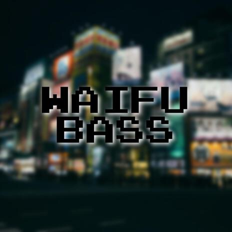 Waifu Bass | Boomplay Music