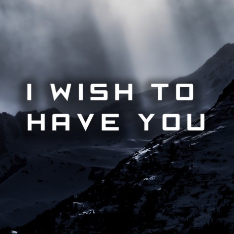 I Wish To Have You (Remastered) | Boomplay Music