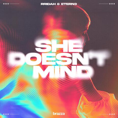 She Doesn't Mind ft. ETERN3 | Boomplay Music