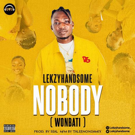 NOBODY (WONBATI) | Boomplay Music