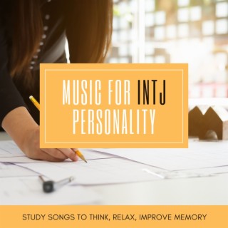 Music for INTJ Personality: Study Songs to Think, Relax, Improve Memory