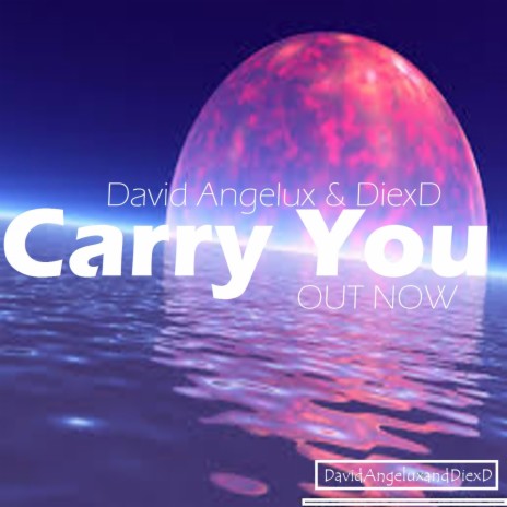 Carry You ft. David Angelux & DiexD | Boomplay Music