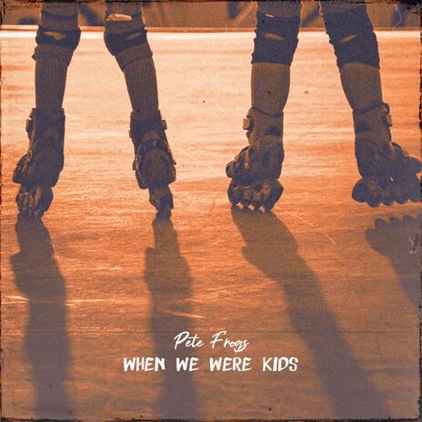 When We Were Kids | Boomplay Music