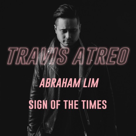 Sign of the Times ft. Abraham Lim | Boomplay Music