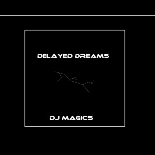 Delayed Dreams