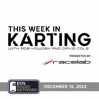 This Week In Karting: EP55 – December 15, 2022