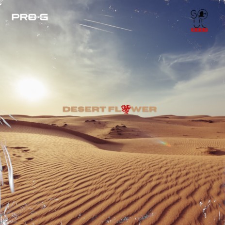 Desert Flower ft. SoulDeep Zim | Boomplay Music