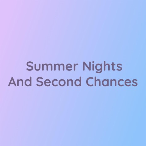 Summer Nights And Second Chances | Boomplay Music