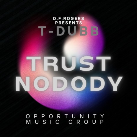 Trust nobody ft. T-Dubb | Boomplay Music