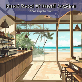 Resort Mood Of Hawaii Anytime