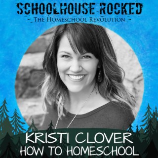 How to Homeschool: Organize and Simplify with Kristi Clover, Part 4 (Homeschool Survival Series)