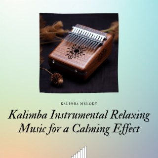 Kalimba Instrumental Relaxing Music for a Calming Effect