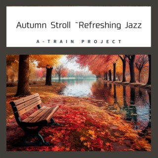 Autumn Stroll ~ Refreshing Jazz