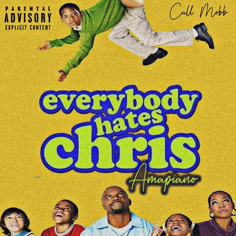 Everybody Hates Chris (Amapiano) | Boomplay Music