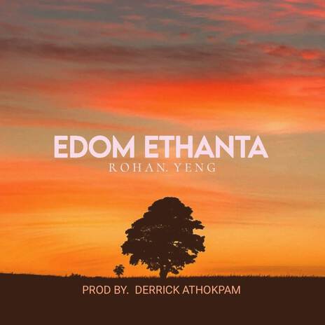 Edom Ethanta ft. Rohan Yeng | Boomplay Music