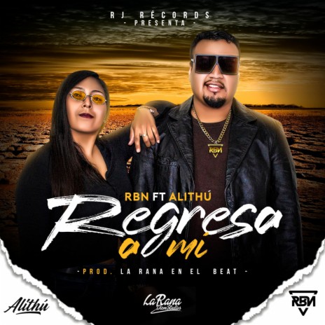 Regresa a Mi - Alithú ft. Rbn | Boomplay Music