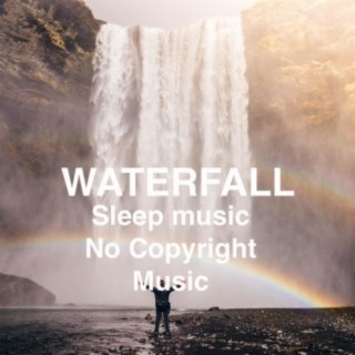 Waterfall music to sleep and meditate (copyright free)