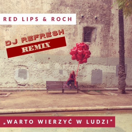 Warto wierzyć w ludzi (DJ Refresh Remix) ft. Roch | Boomplay Music