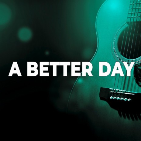 A Better Day | Boomplay Music