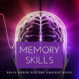 Memory Skills: Brain Power Electro Ambient Music