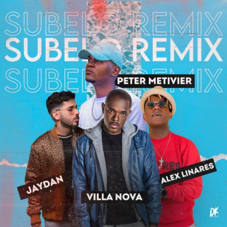 Subelo (Remix) ft. Jaydan, Alex Linares & Villanova | Boomplay Music