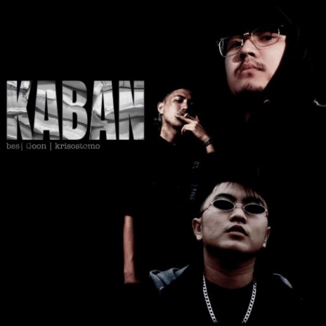 KABAN ft. bes, krisostomo & GoonSalbahe | Boomplay Music
